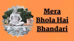 Mera Bhola Hai Bhandari