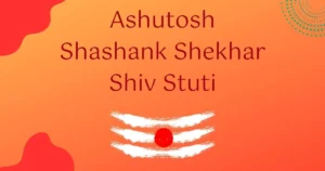 Ashutosh Shashank Shekhar Shiv Stuti