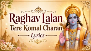Raghav lalan tere komal charan lyrics