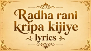 Radha rani kripa kijiye lyrics Radha rani kripa kijiye lyrics